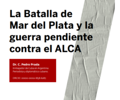 La Batalla de Mar del Plata y la guerra pendiente contra el ALCA. Cuadernos De Nuestra América. Por Pedro Prada.