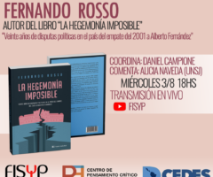VIDEO – Conversación con Fernando Rosso, autor del Libro “La Hegemonía Imposible: veinte años de disputas políticas en el país del empate, del 2001 a Alberto Fernandez”.