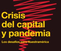 LIBRO: Crisis del capital y pandemia, los desafíos para Nuestramérica. Compilado por Enrique Elorza y Julio Gambina.