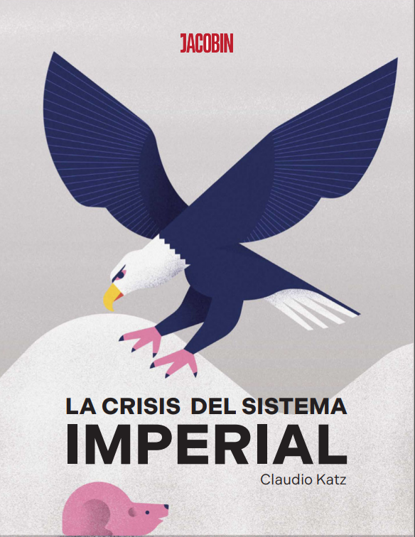 LIBRO] La crisis del sistema imperial de Claudio Katz. – Fundación de  Investigaciones Sociales y Políticas
