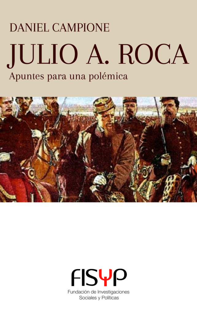 [LIBRO] Julio. A Roca: apuntes para una polémica. Por Daniel Campione ...