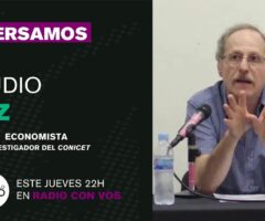 CONVERSACIONES | con Claudio Katz, economista e investigador del CONICET.