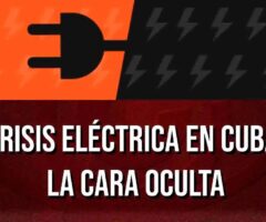 Crisis eléctrica en Cuba: la cara oculta