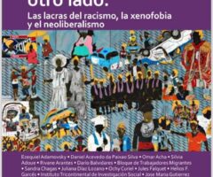 No mires paraotro lado: Las lacras del racismo, la xenofobia y el neoliberalismo