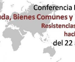 Conferencia Internacional Deuda, Bienes Comunes y Dominación; Resistencias y Alternativas hacia el Buen Vivir